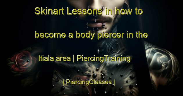 Skinart Lessons in how to become a body piercer in the Itiala area | PiercingTraining | PiercingClasses | SkinartTraining-India